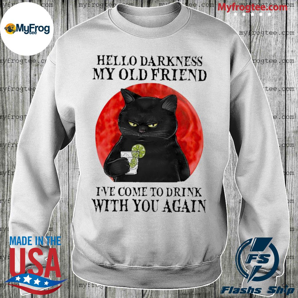 Hello darkness shop cat shirt