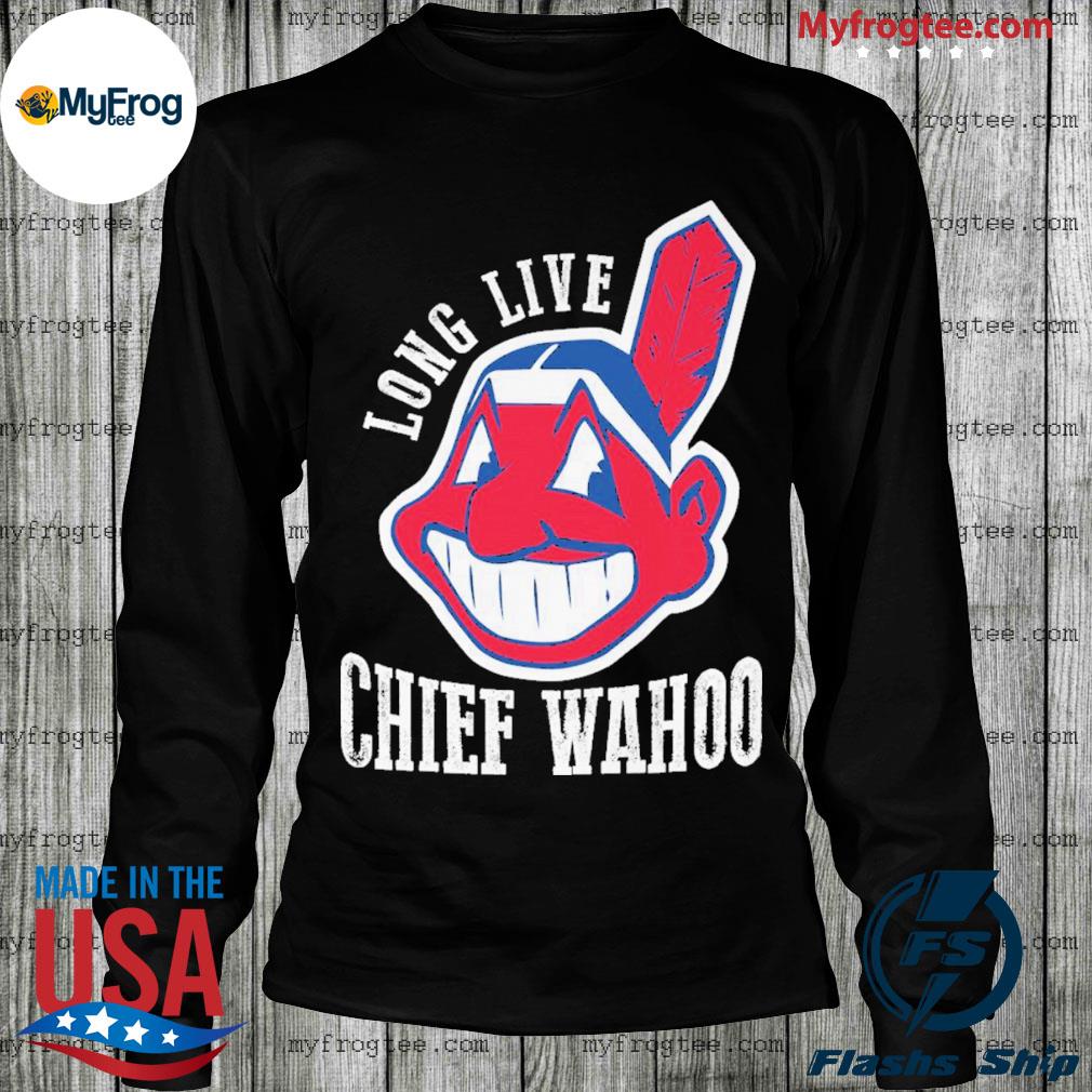 Cleveland Indians Long live Chief wahoo shirt, sweater, hoodie and
