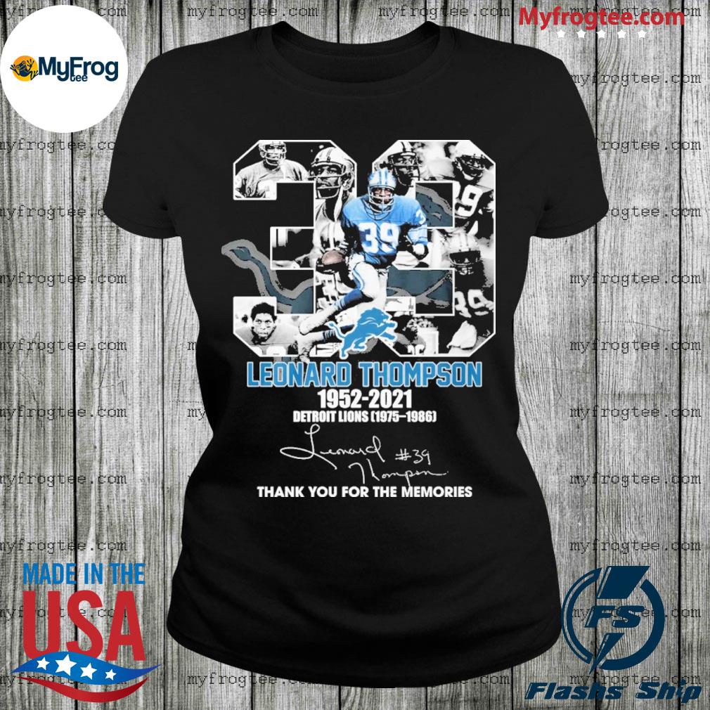 39 years 1952-2021 Leonard Thompson Detroit Lions 1975-1986 thank you for  the memories signature shirt,Sweater, Hoodie, And Long Sleeved, Ladies,  Tank Top