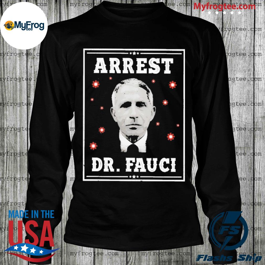 Arrest dr faucI mark dice shirt, hoodie, and long sleeve