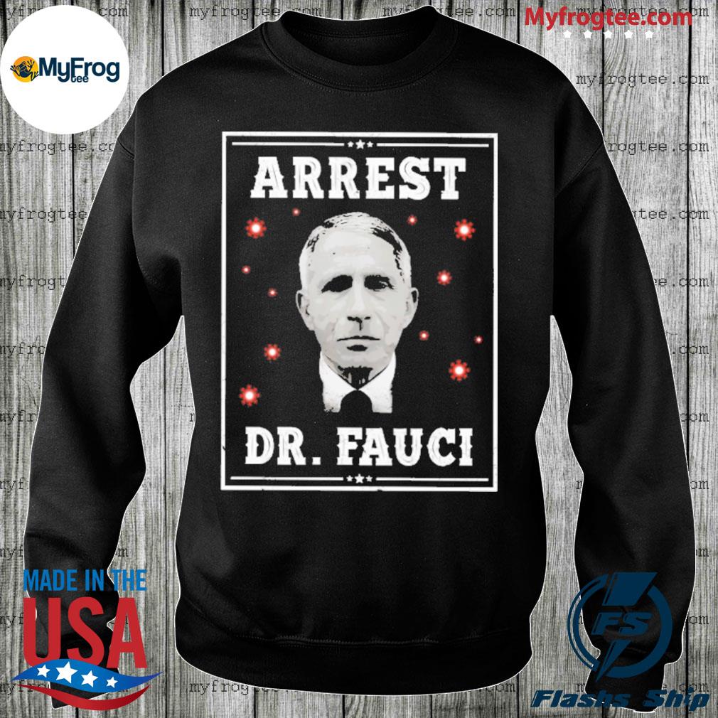 Arrest dr faucI mark dice shirt, hoodie, and long sleeve
