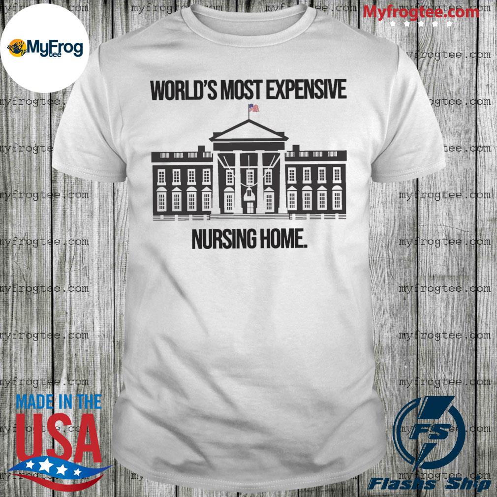 World s most expensive Nursing home shirt hoodie sweater and