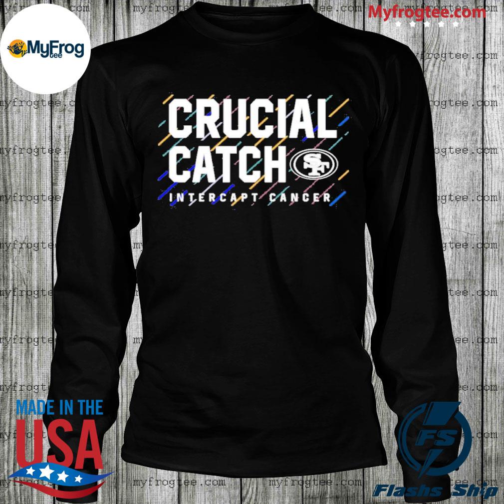 San francisco 49ers 2021 crucial catch intercept cancer shirt