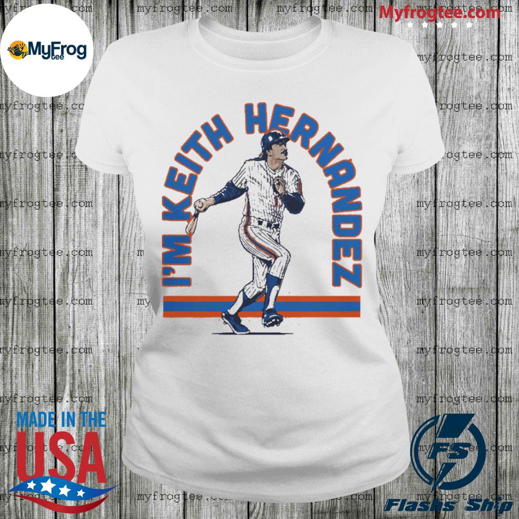 I'm keith hernandez shirt, hoodie, sweater and long sleeve