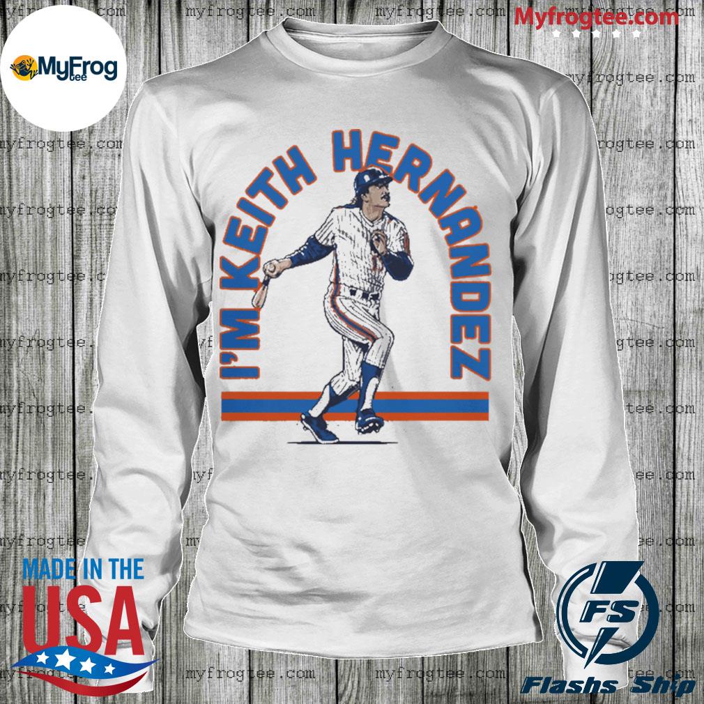 I'm keith hernandez shirt, hoodie, sweater and long sleeve