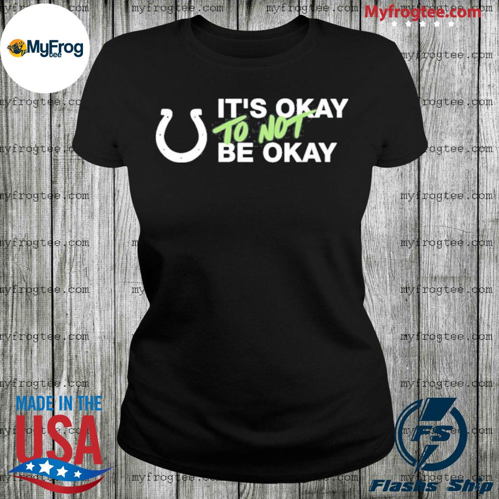 It's not okay to not be okay kicking the stigma september 19 colts rams  game shirt, hoodie, sweater and long sleeve