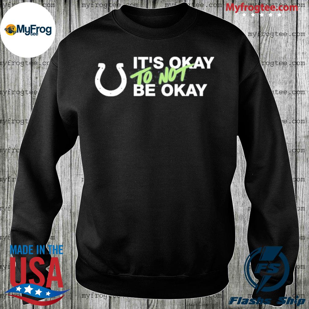 It's not okay to not be okay kicking the stigma september 19 colts rams  game shirt, hoodie, sweater and long sleeve