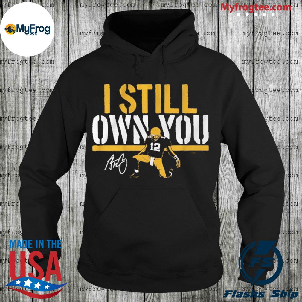 Aaron Rodgers 12 I Still Own You shirt, hoodie, tank top, sweater