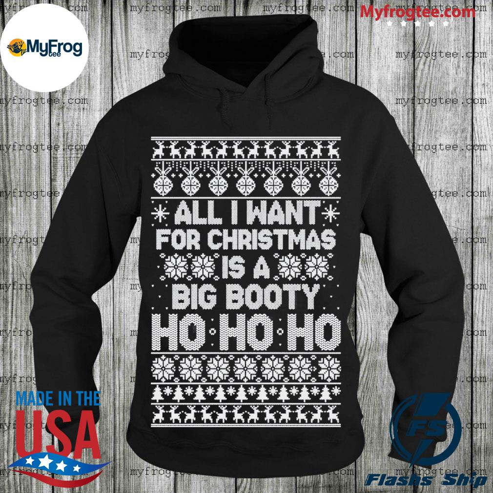 Big booty hoe ho ho ho naughty ugly christmas shirt, hoodie, sweater and  long sleeve