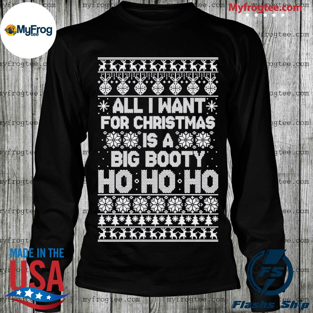 Big booty hoe ho ho ho naughty ugly christmas shirt, hoodie, sweater and  long sleeve