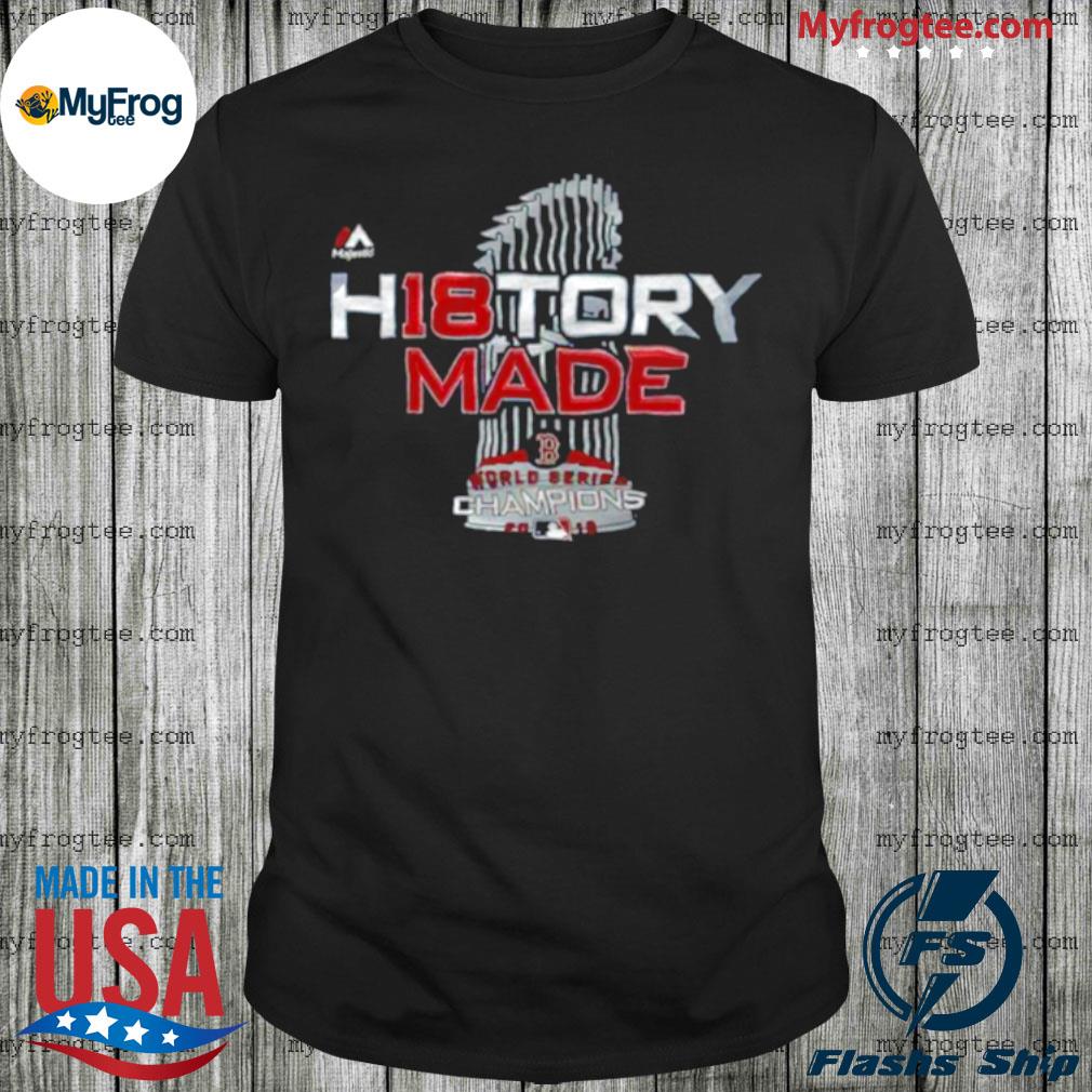 Boston Red Sox 2018 World Series History Made shirt, hoodie, sweater and  long sleeve