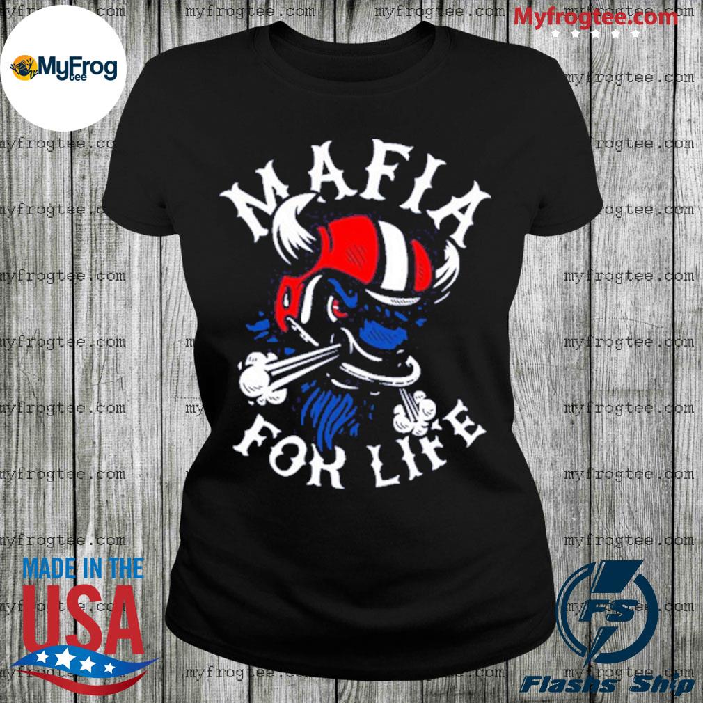 Buffalo Bills Mafia for life shirt, hoodie, sweater, long sleeve