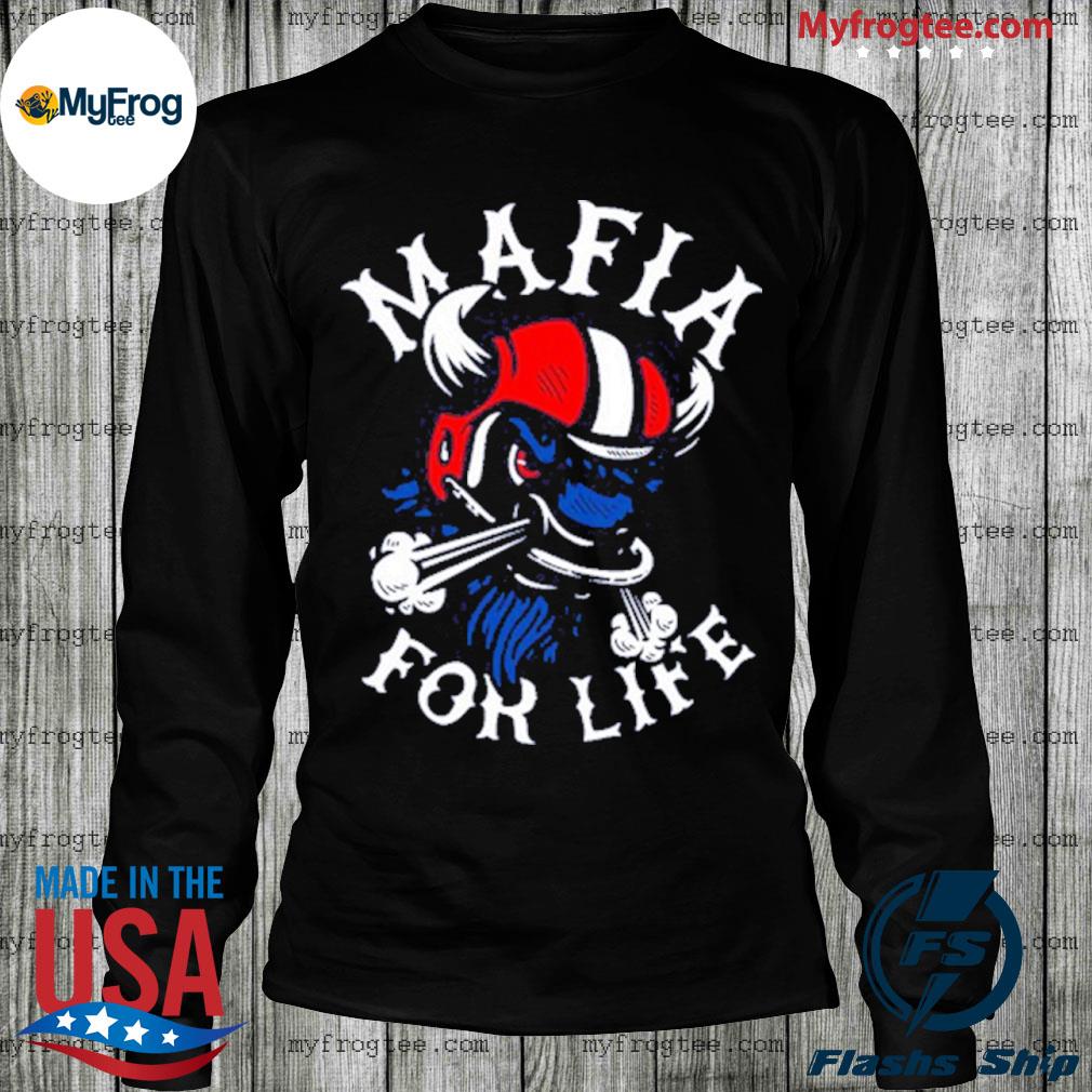 Buffalo Bills Mafia for life shirt, hoodie, sweater, long sleeve