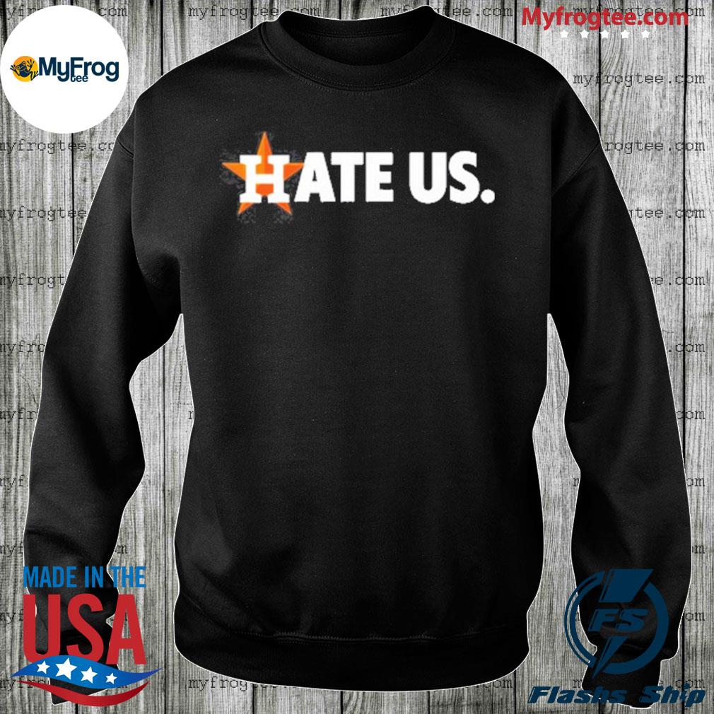 Houston astros hate us shirt, hoodie, sweater and long sleeve