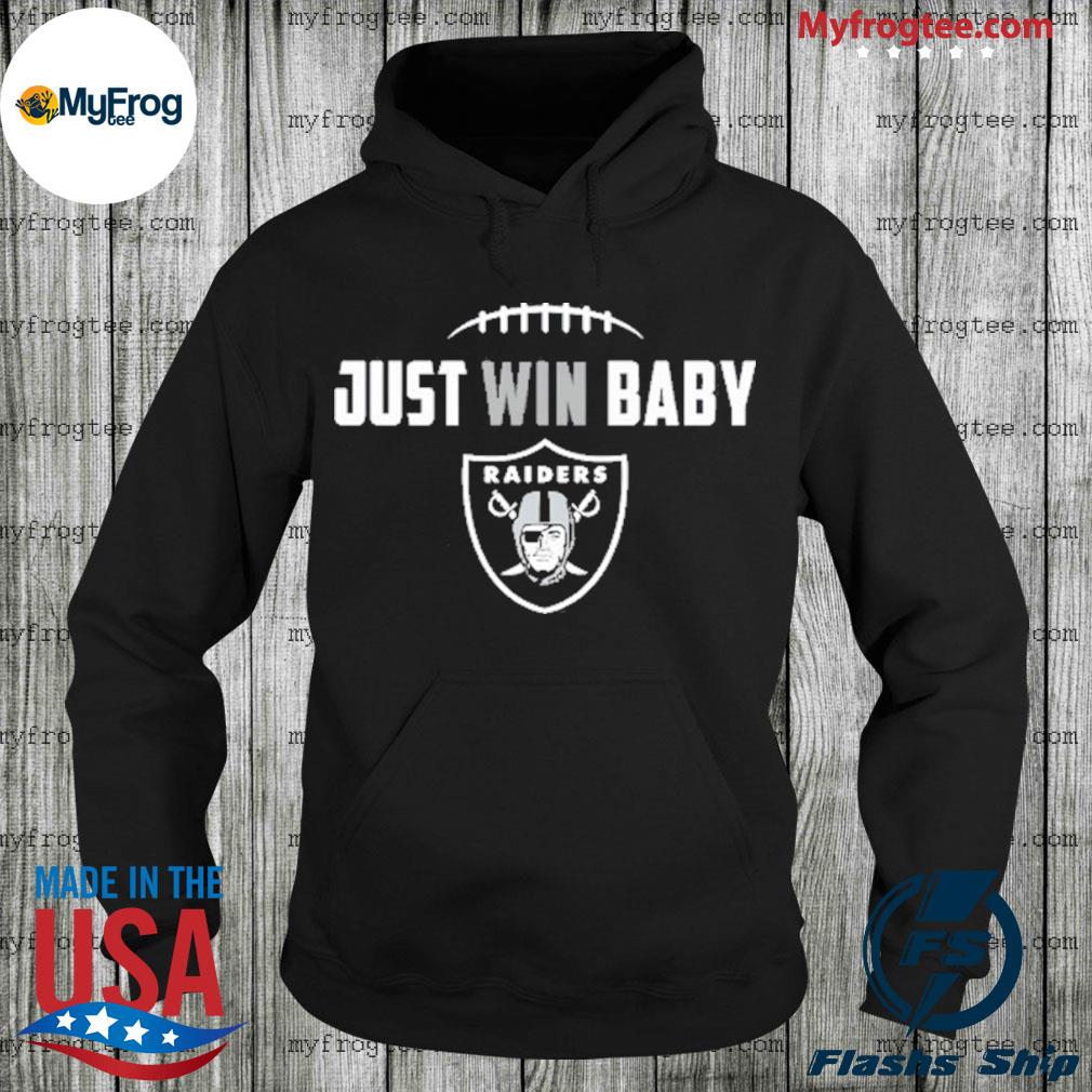 The Las Vegas Raiders Just Win Baby Shirt, hoodie, sweater, long