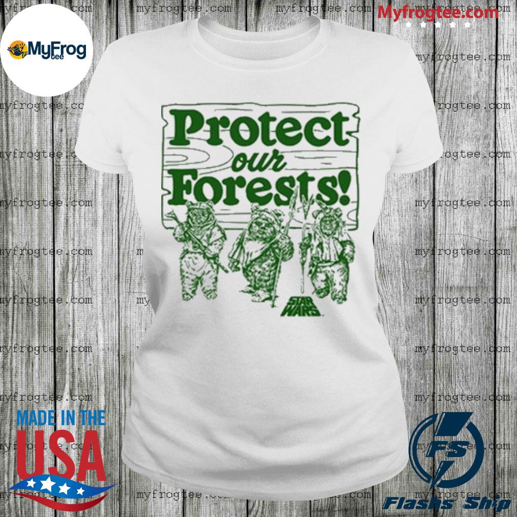 protect our forests ewok shirt