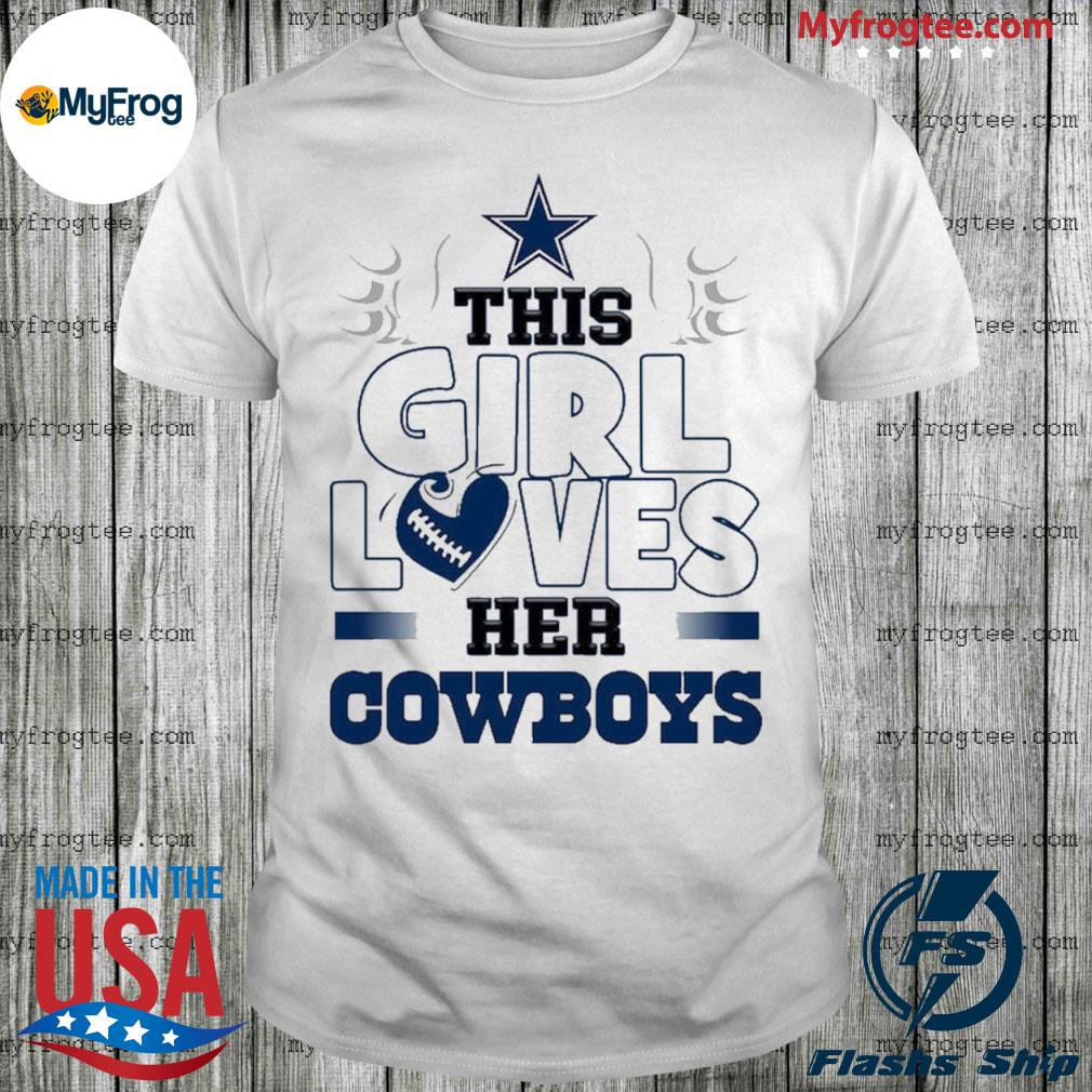 Official This Girl Loves Her Dallas Cowboys T-shirt,Sweater