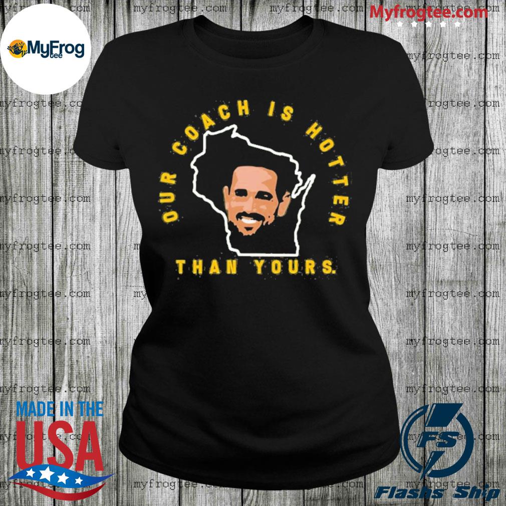 Aaron Rodgers 12 Our Coach is Hotter Than Yours Matt LaFleur Green Bay  Packers Tee Shirt, hoodie, sweater and long sleeve