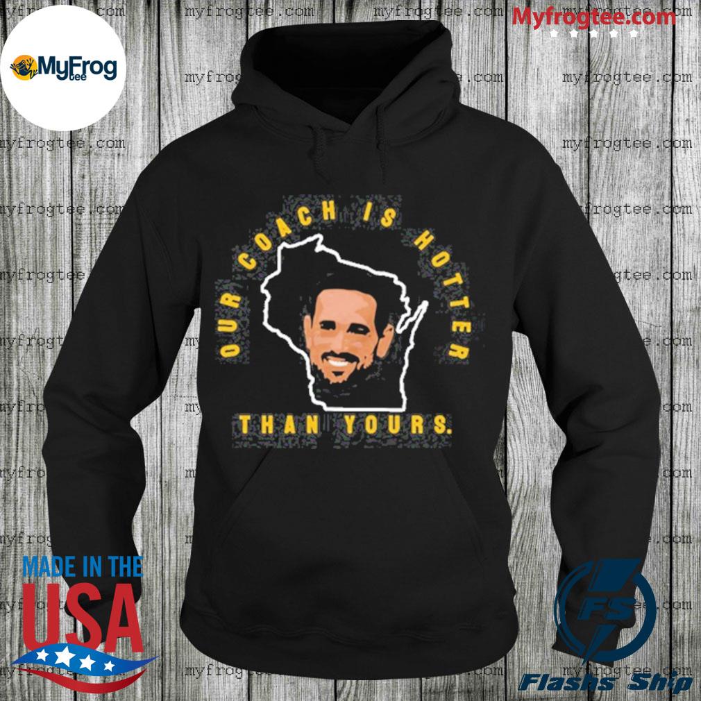 Aaron rodgers Green Bay Packers our coach is hotter than yours shirt,  hoodie, sweater and long sleeve