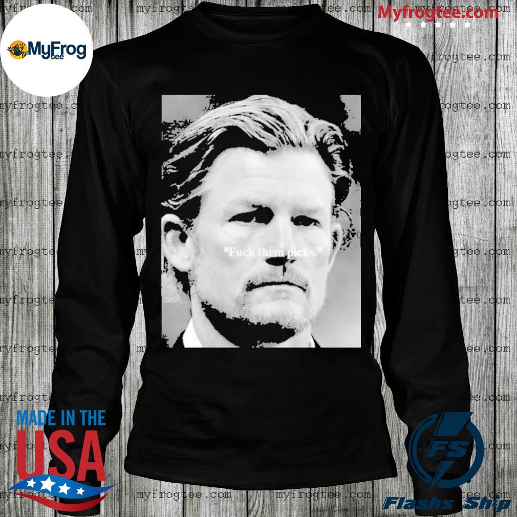 Les Snead fuck them picks shirt, hoodie, sweater and v-neck t-shirt