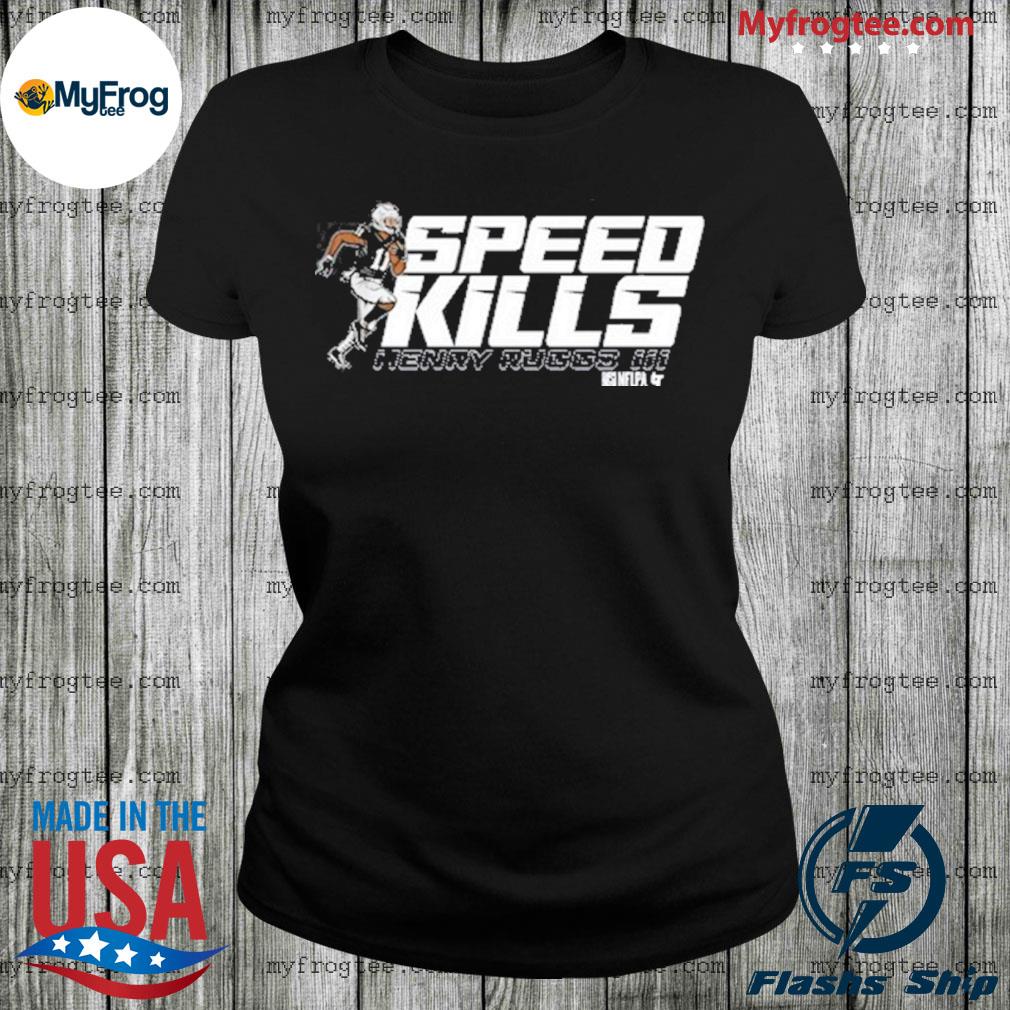 Henry Ruggs III Speed Kills T-Shirt,Sweater, Hoodie, And Long Sleeved,  Ladies, Tank Top