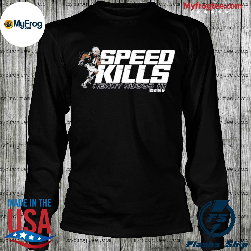 Henry Ruggs III Speed Kills T-Shirt + Hoodie