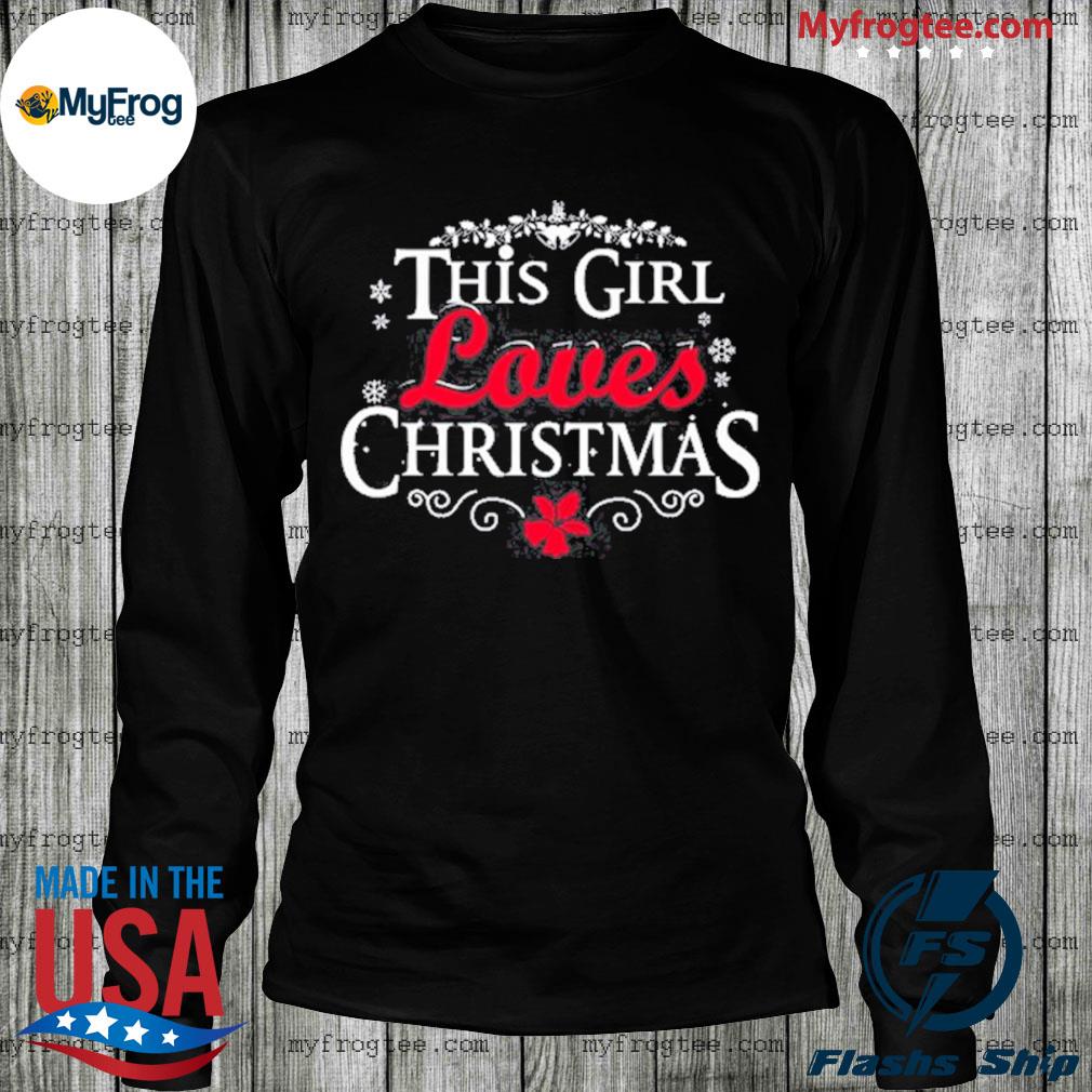 this girl loves christmas sweatshirt