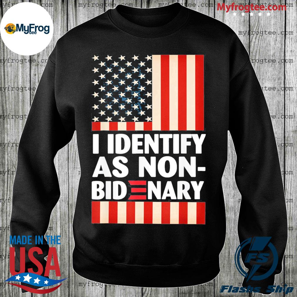 American flag I Identify as Non-Bidenary Anti Biden Tee Shirt