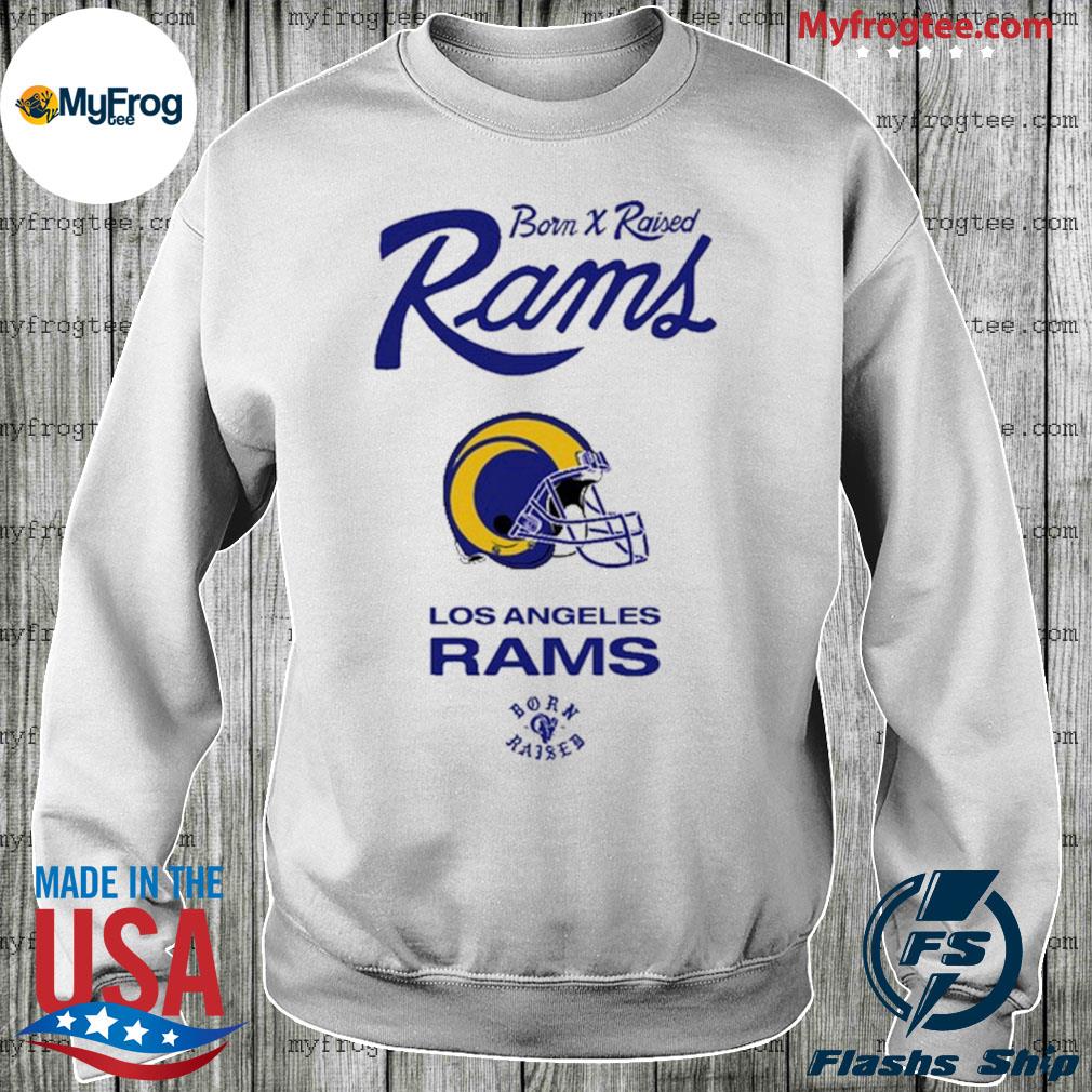 Los angeles rams born x raised shirt, hoodie, sweater, long sleeve and tank  top