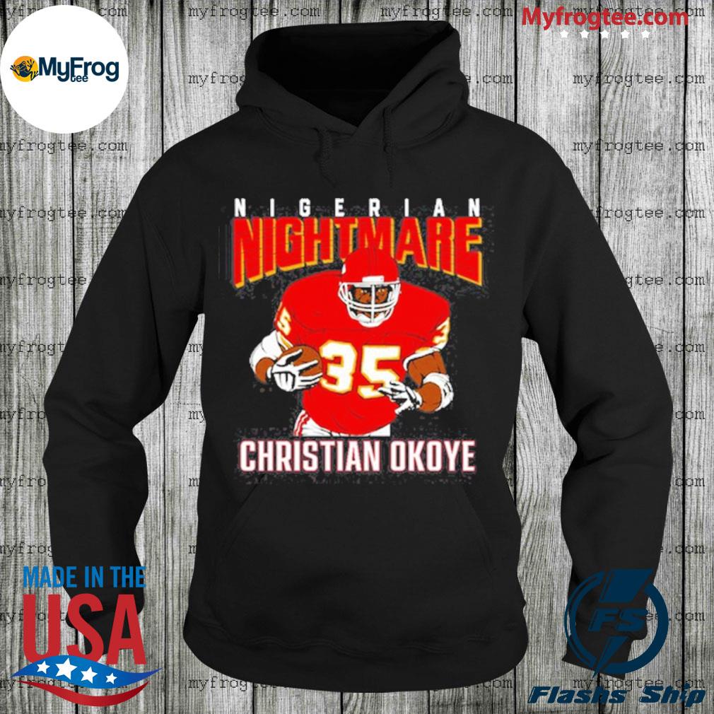 Christian Okoye Nigerian Nightmare Shirt, hoodie, sweater and long