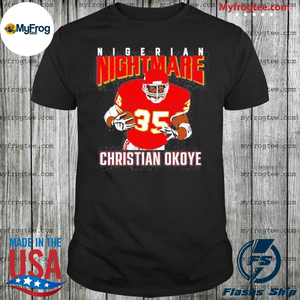 Christian okoye nigerian nightmare shirt, hoodie, sweater and long