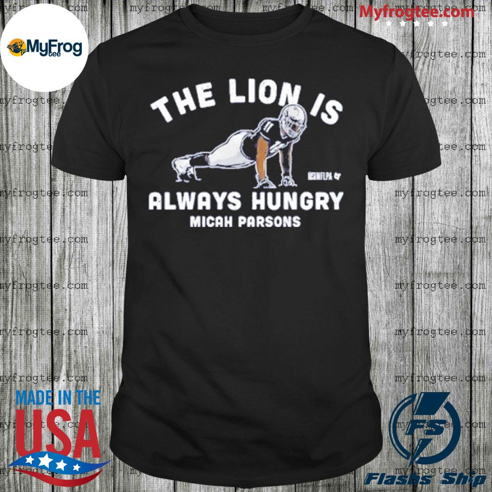 Official The lion is always hungry micah parsons shirt, hoodie