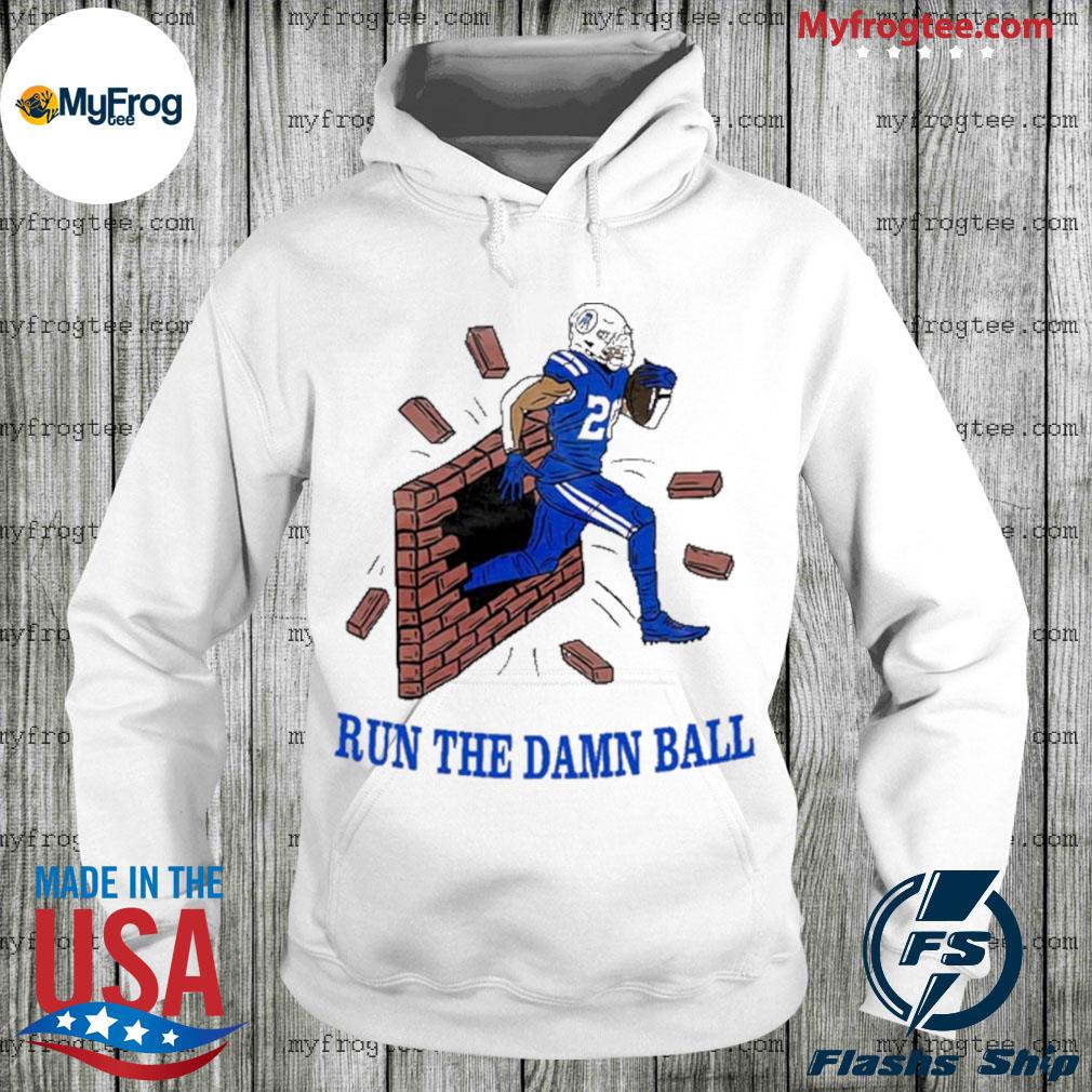 Indianapolis Colts Run the damn ball shirt, hoodie, sweater, long sleeve  and tank top