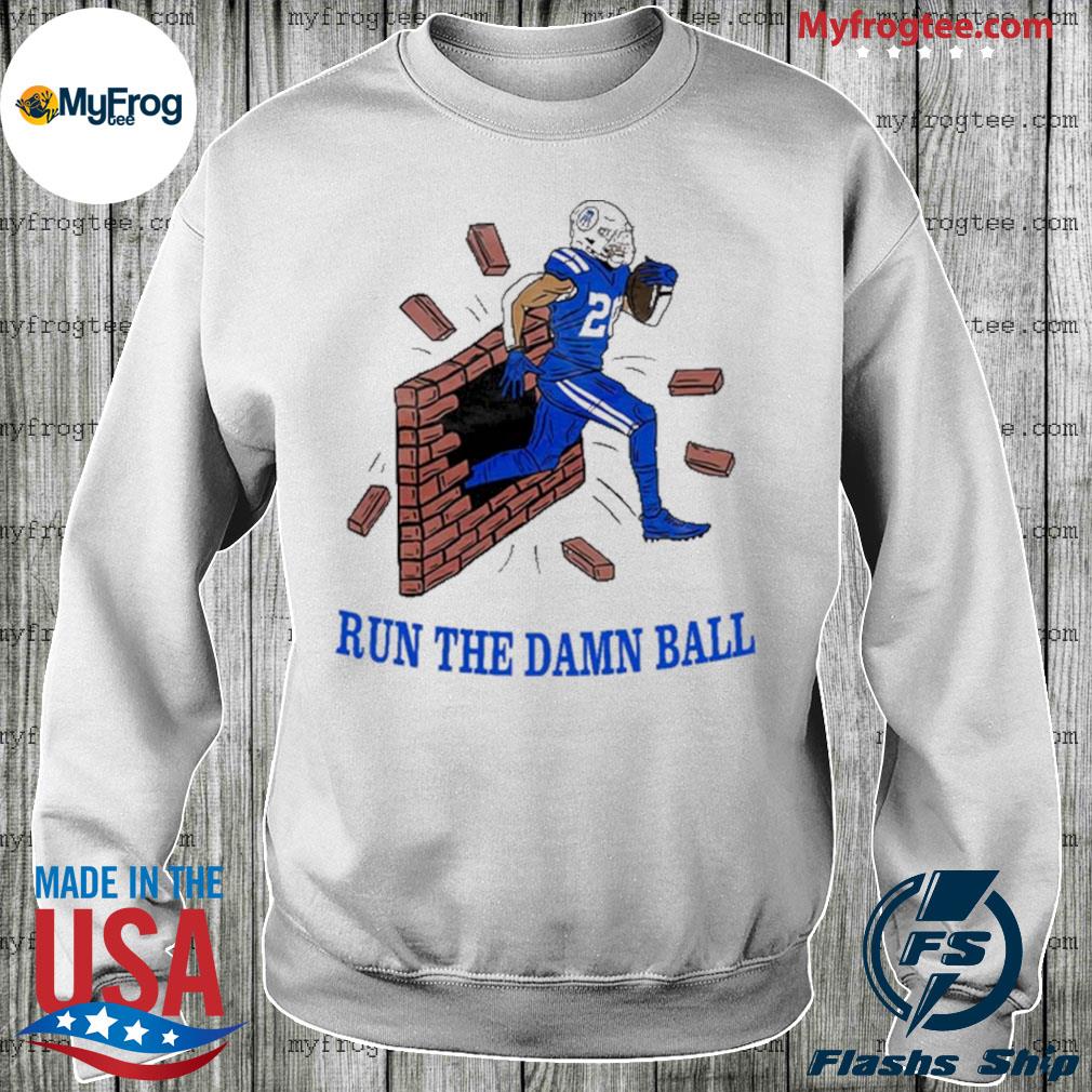 Run The Damn Ball Indianapolis Colts Shirt