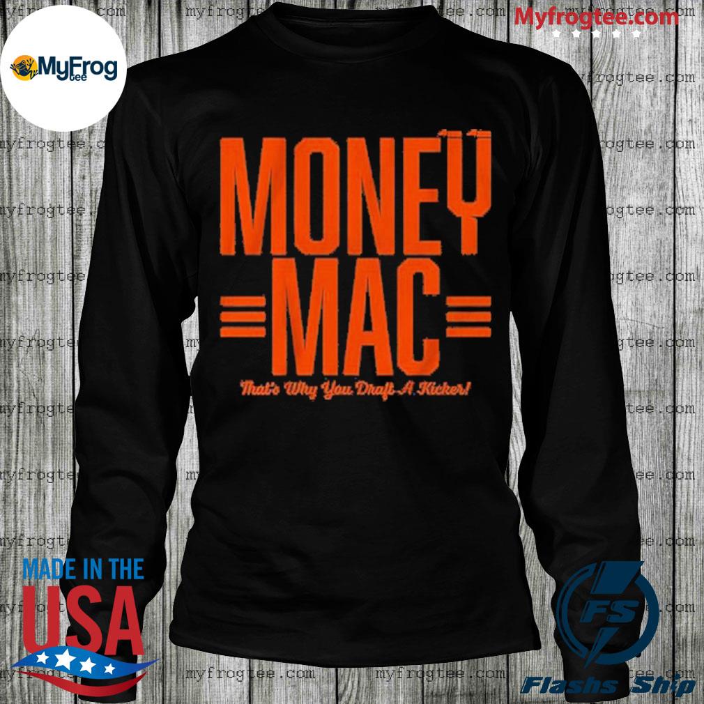 Evan McPherson money mac that's why you draft a kicker shirt