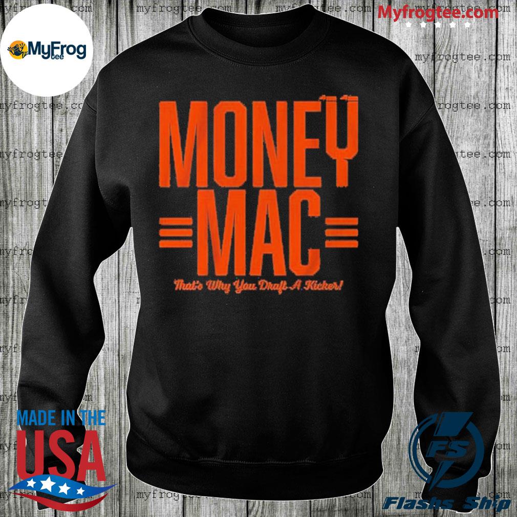 Evan McPherson money mac that's why you draft a kicker shirt