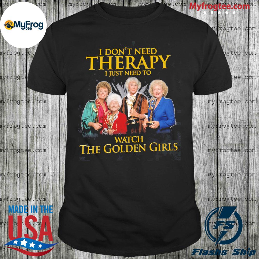 https://images.myfrogtees.com/2022/01/i-don-t-need-therapy-watch-the-golden-girls-2022-shirt-Shirt.jpg