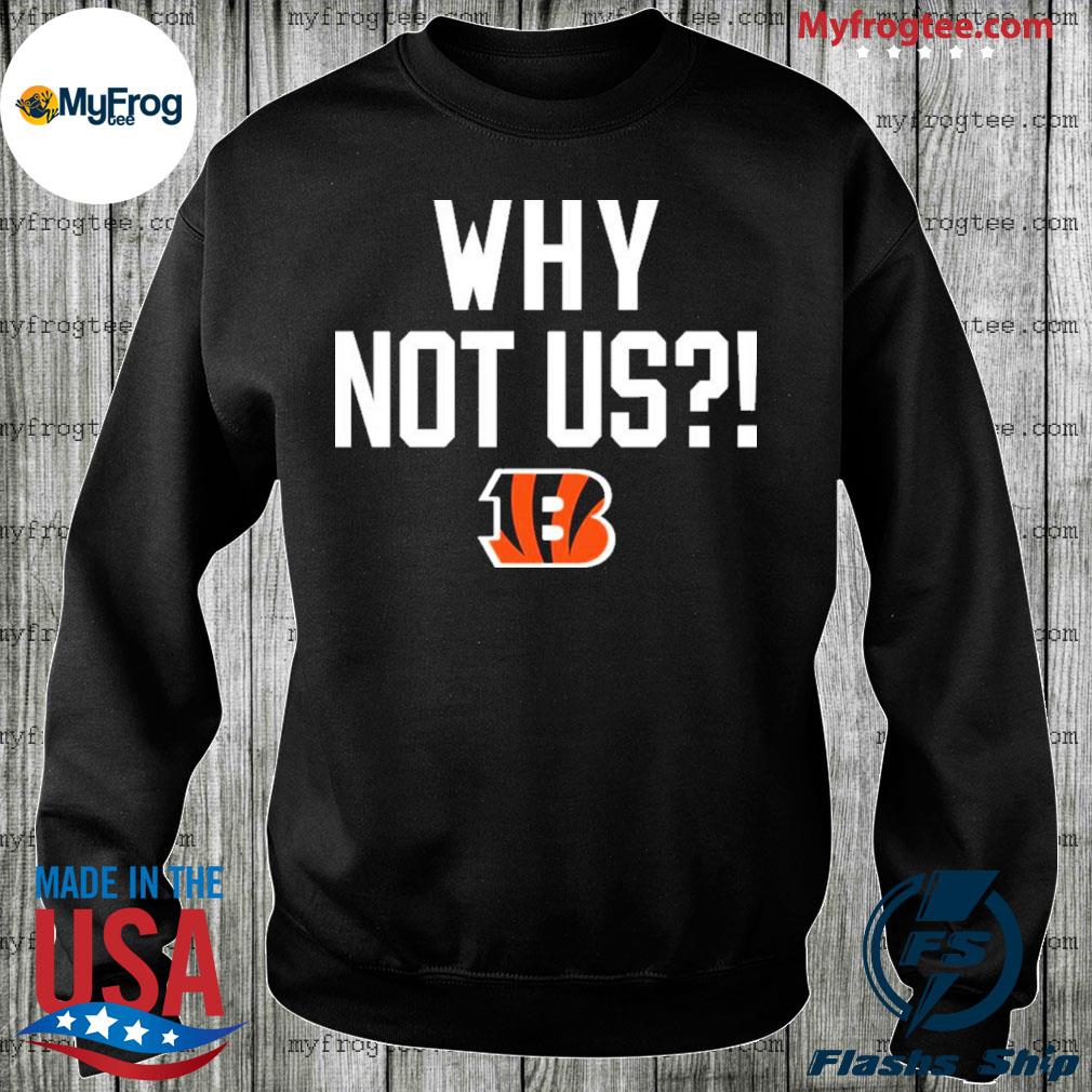 Why Not Us Bengals Shirt Homage Merch Cincinnati Bengals Why Not