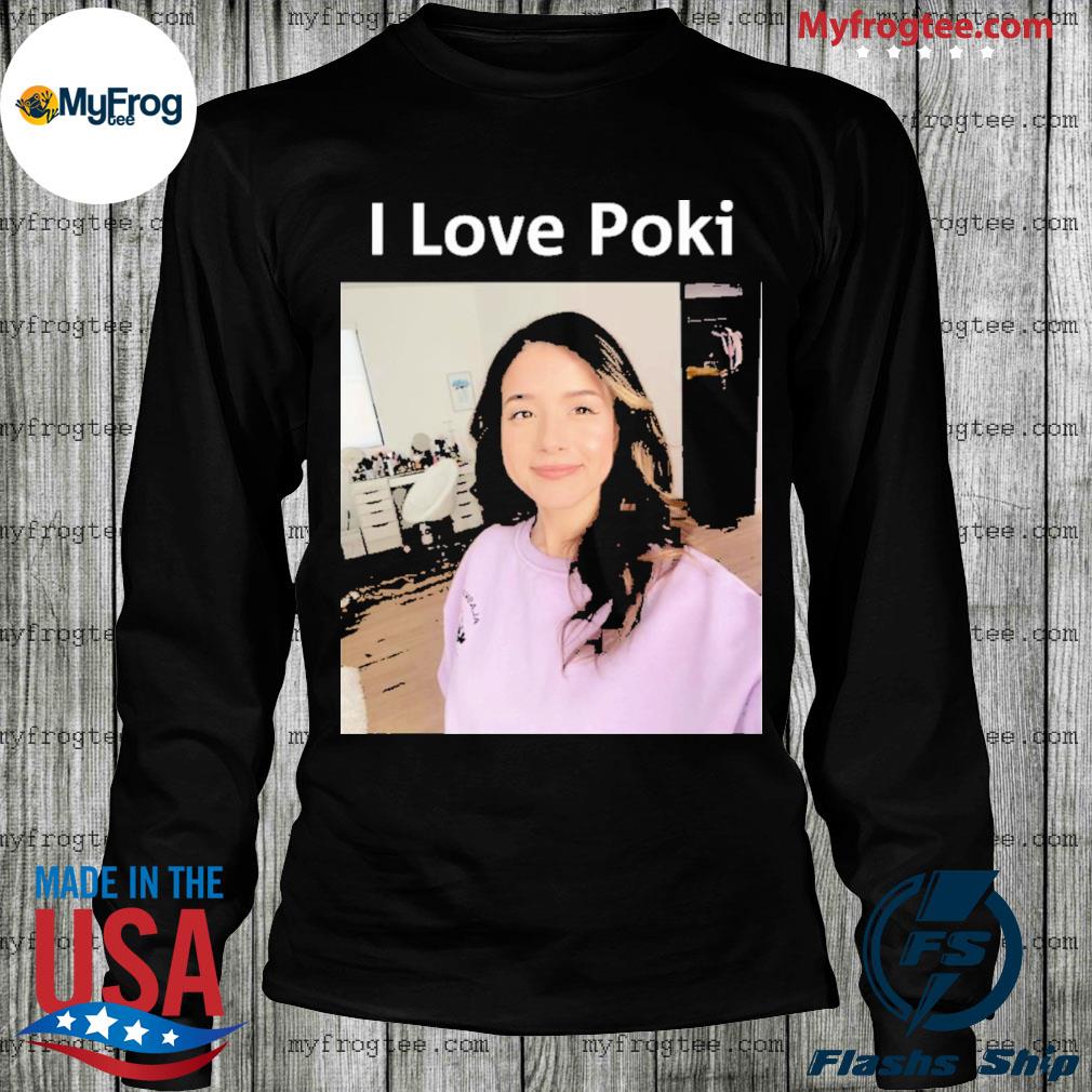 I love poki Pokimane shirt, hoodie, sweater, long sleeve and tank top