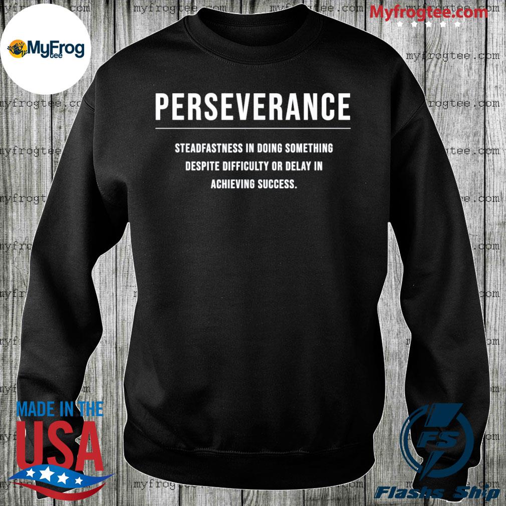 Perseverance Motivational Entrepreneur Slogan Quote Tee Shirt