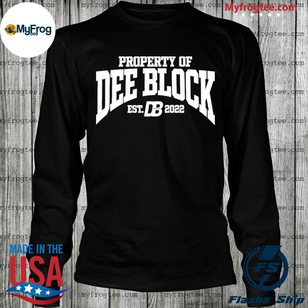 Duke Dennis Merch Property Of Dee Block Est.2022 Shirt, hoodie, sweater and  long sleeve