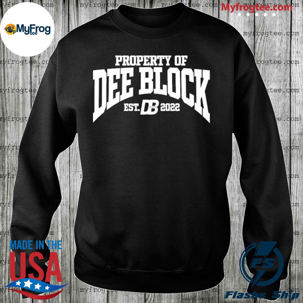 Duke Dennis Merch Property Of Dee Block Est.2022 Shirt, hoodie, sweater and  long sleeve