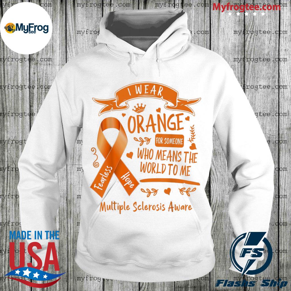 MS I Wear Orange For Someone Who Means The World To Me Tee Shirt