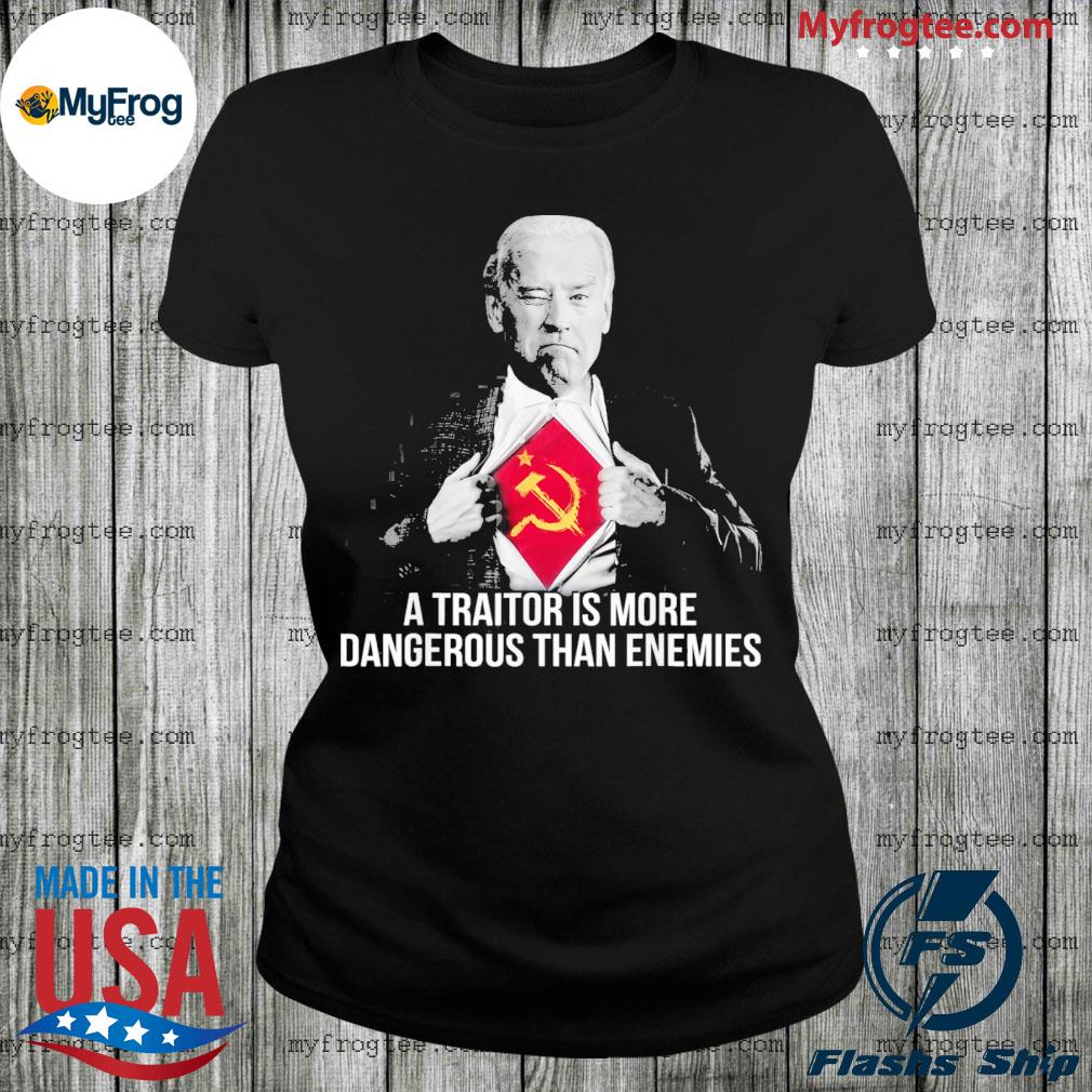 A Traitor Is More Dangerous Than Enemies Tee Shirt Hoodie Sweater And Long Sleeve