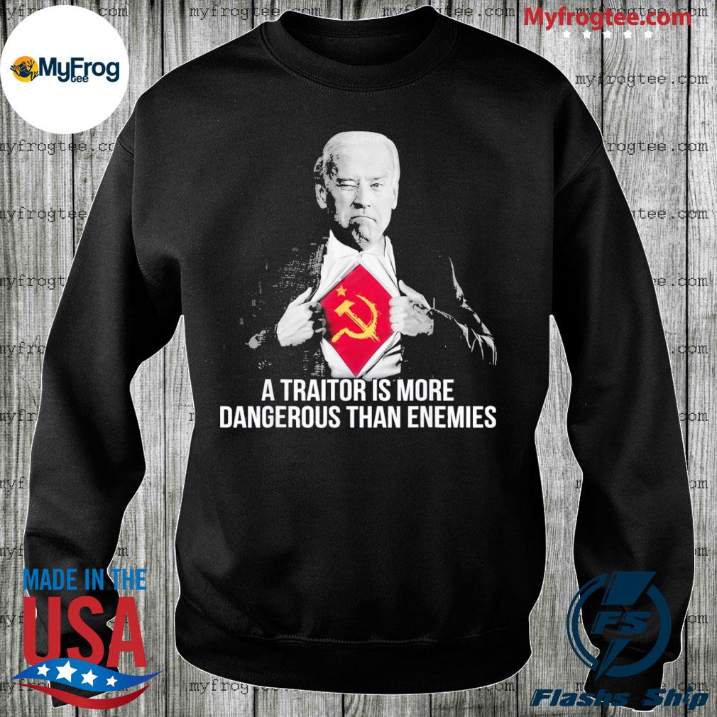 A Traitor Is More Dangerous Than Enemies Tee Shirt Hoodie Sweater And Long Sleeve