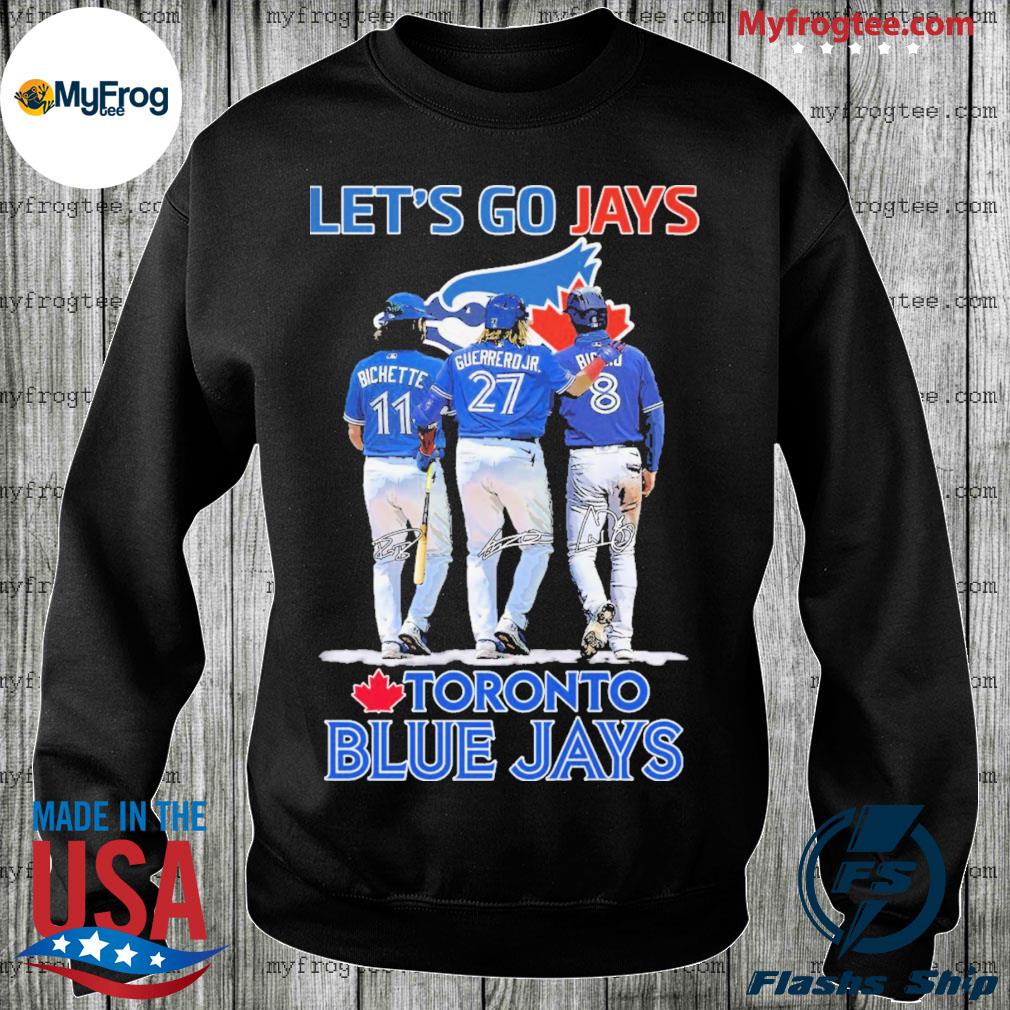 Bichette Guerrero Jr and Biggio Let's go Jays toronto Blue Jays shirt,  hoodie, sweater and long sleeve