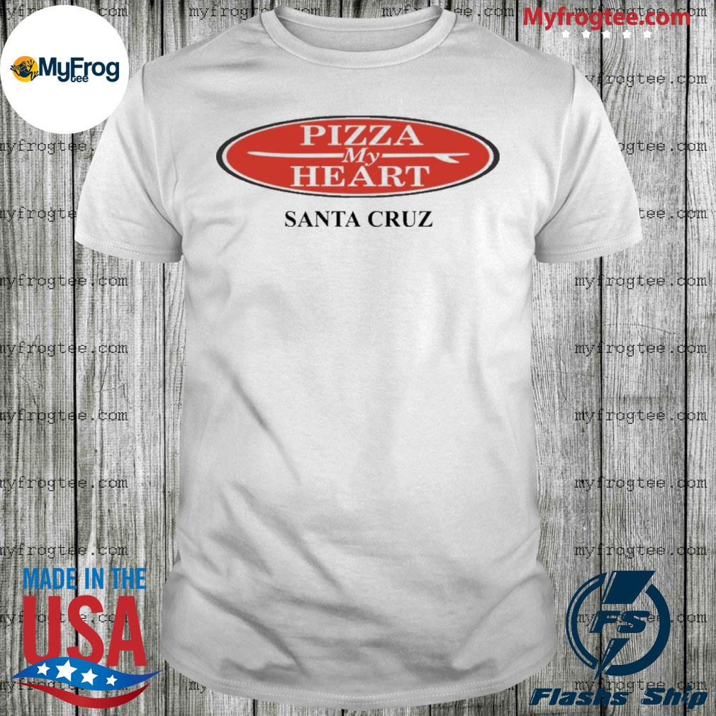 Chuck Hammers Pizza My Heart Santa Cruz Shirt hoodie sweater and