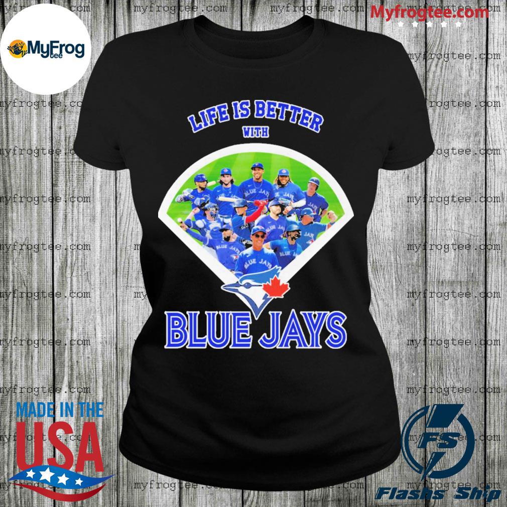 Life Is better with Blue Jays shirt, hoodie, sweater and long sleeve