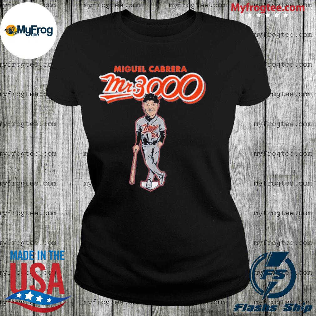 Miguel Cabrera Mr 3000 Hits Detroit Tee Shirt, hoodie, sweater and