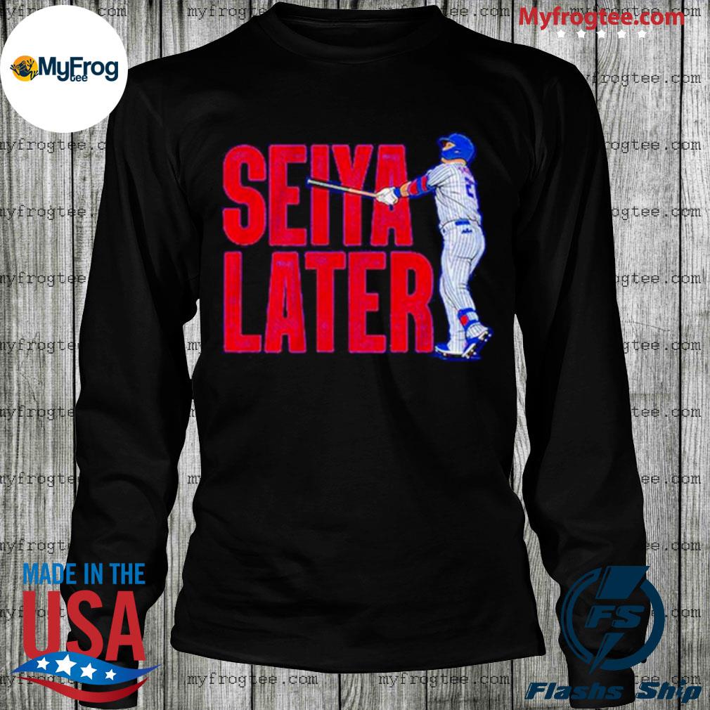 Seiya Suzuki Seiya Later T Shirt, hoodie, sweater and long sleeve